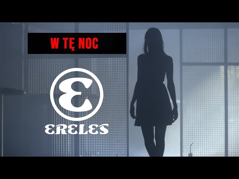 ERELES - W Tę Noc (Official Videoclip)