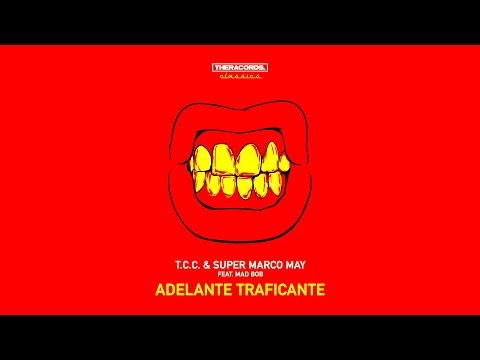 T.C.C. & Super Marco May feat Mad Bob - Adelante Traficante