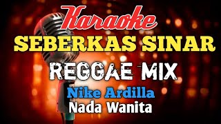 Download lagu Seberkas sinar Reggaemix Karaoke nada Wanita mp3