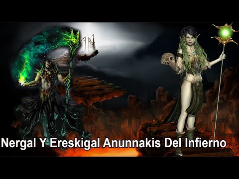 Anunnaki 32: Nergal Y Ereskigal Los Poderosos Dioses Del Infierno