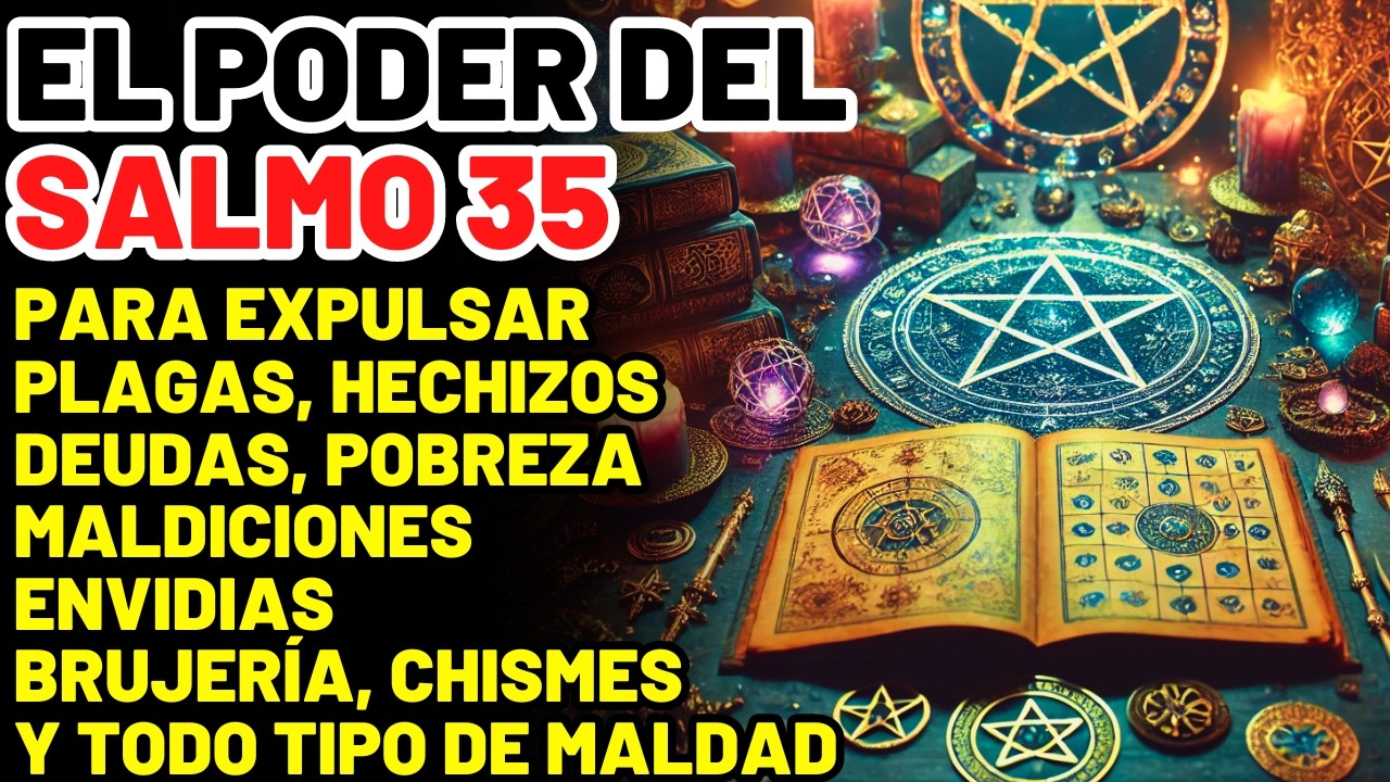SALMO 35: ORACIÓN PODEROSA PARA EXPULSAR PLAGAS, BRUJERÍA, DEUDAS, POBREZA, MALDICIONES Y ENVIDIAS