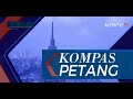 LIVE Kompas Petang 7 Agustus 2023