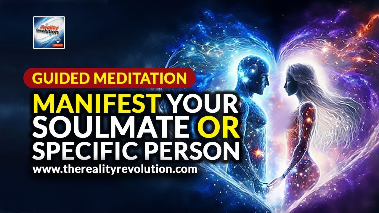 Guided Meditation - Manifest Your Soulmate Or Specific Person