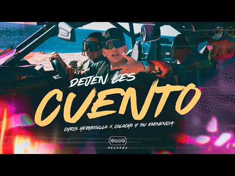 Chris Hermosillo X Colocho y su Eminencia - Dejen Les Cuento (Video Oficial)