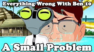 Everything Wrong With Ben 10  A Small Problem 