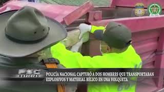 POLICÍA NACIONAL CAPTURÓ A DOS HOMBRES QUE TRANSPORTABAN EXPLOSIVOS Y MATERIAL BÉLICO EN UNA VOLQUET