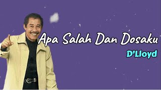 Download lagu Apa Salah Dan Dosaku  -  D'Lloyd  (Lirik) mp3 Download lagu Apa Salah Dan Dosaku  -  D'Lloyd  (Lirik) mp3