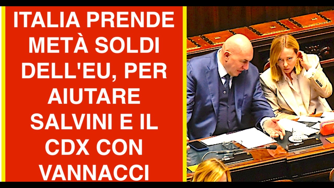 ITALIA PRENDE METÀ SOLDI DELL'EUROPA, PER CERCARE DI AIUTARE SALVINI E IL CDX CON VANNACCI