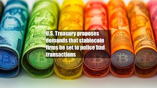 U.S. Treasury proposes demands that stablecoin firms be set to police bad transactions