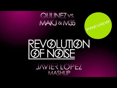 [PREVIEW] Qulinez vs MAKJ & M35 - Revolution Of Noise (Javier Lopez MashUp)