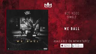 Ace Hood -We Ball (OFFICIAL AUDIO)