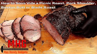 How to Sous Vide a Picnic Roast, Pork Shoulder, Boston Butt or Blade Roast