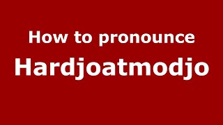 How to pronounce Hardjoatmodjo