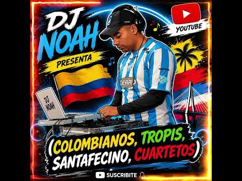 Mezcladito (Colombianos, Tropis, Santafecinos, Cuartetos) - Dj Noah Alderetes-Tucuman 