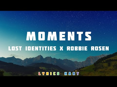 Lost Identities & Robbie Rosen - Moments (Lyrics)