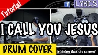 Israel Houghton - I Call You Jesus (Drum Cover &amp; Tutorial by James Pang)