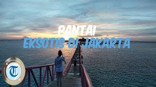 5 Pantai Eksotis di Jakarta untuk Liburan Akhir Pekan Seru