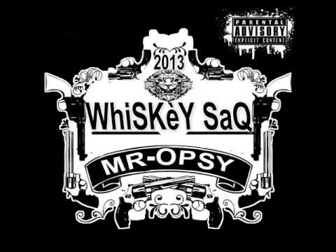 MR-OPSY -WhiSKèY Saq-(UNCENSORED) /Audio/