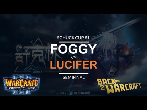 WC3 - Schuck Cup #1 - Semifinal: [NE] Foggy vs. Lucifer [UD]