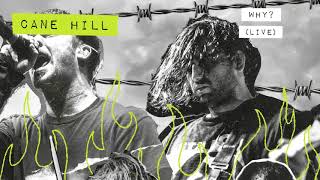 Cane Hill - Why? - Live