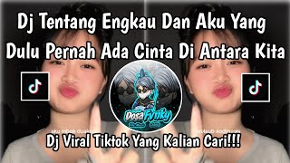 Download lagu DJ TENTANG ENGKAU DAN AKU YANG DULU PERNAH ADA CINTA DI ANTARA KITA || DJ CLBK LA TASYA TIKTOK 2026 mp3