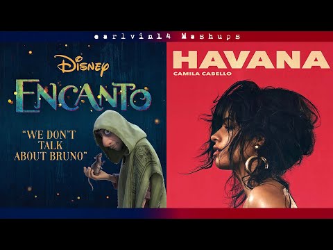 We Don't Talk About Bruno x Havana (Mashup) - Encanto Cast & Camila Cabello - earlvin14