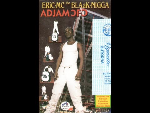 ERiC-MC the BLAak N*GGA - "ADJAMOFO" - 2000 (Full album)