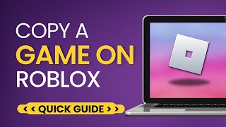 How To Copy a Game on Roblox