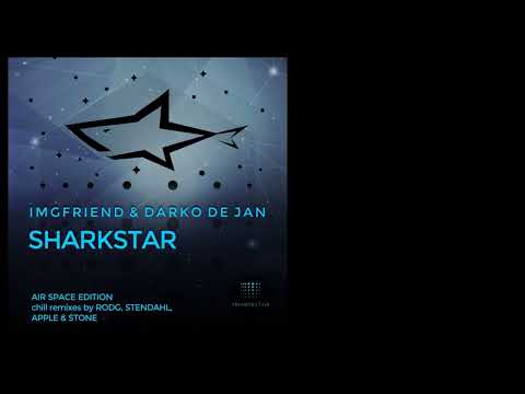 IMGFriend, Darko De Jan - Sharkstar (Apple & Stone 'Farewell To The Earth' Remix)