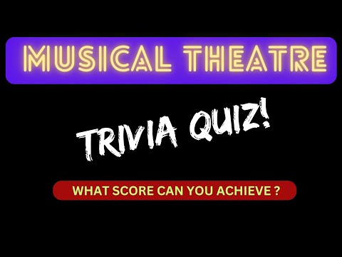 Musical Theatre Quiz Challenge - Trivia Multi-choice - Test Your Knowledge