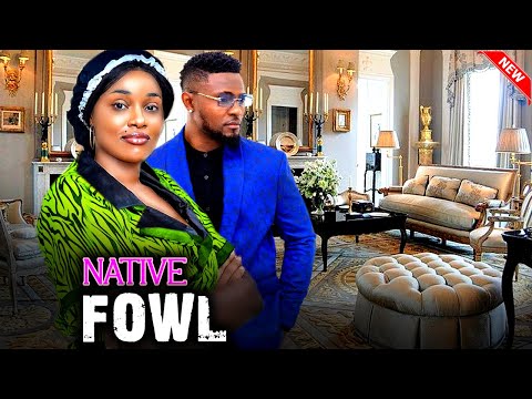 NATIVE FOWL (FULL MOVIE)- WATCH MAURICE SAM/ONYI ALEX ON THIS EXCLUSIVE MOVIE - 2024 NIG