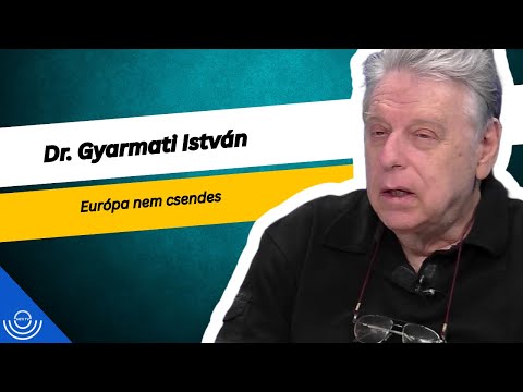 Pirkadat: Dr. Gyarmati István – Európa nem csendes