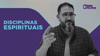 [SEM FILTRO] DISCIPLINAS ESPIRITUAIS - Luciano Subirá