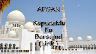 Download lagu AFGAN  - KepadaMu ku Bersujud  (Lirik) mp3