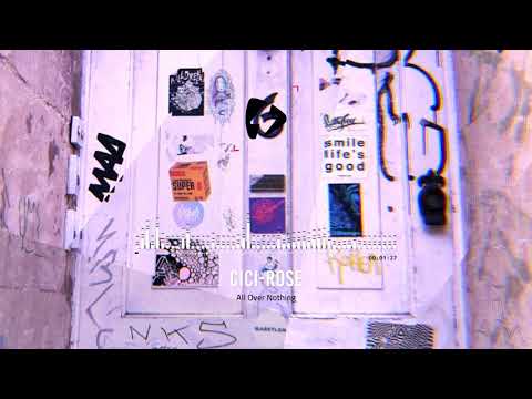 Cici-Rose: All Over Nothing [Official Audio]