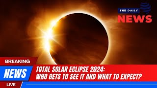 DAILY NEW 9 - 4 | TOTAL SOLAR ECLIPSE 2024: WHO GETS TO SEE IT AND WHAT TO EXPECT?