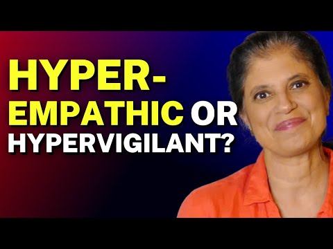 Am I hyper-empathic or hypervigilant?