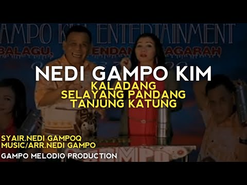 NEDI GAMPO KIM - KALADANG/SELAYANG PANDANG/TANJUNG KATUNG
