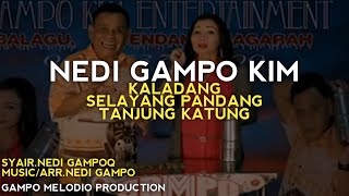 Download lagu NEDI GAMPO KIM - KALADANG/SELAYANG PANDANG/TANJUNG KATUNG mp3