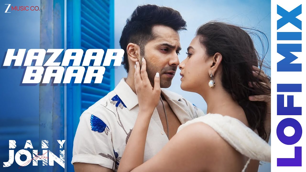 Hazaar Baar Lofi Mix | Baby John | Varun Dhawan & Keerthy | Arijit Singh, Shreya Ghoshal | Deepanshu