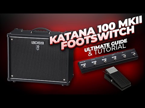 BOSS Katana 100 MKII Footswitch Guide - GAFC & Expression Pedal Options