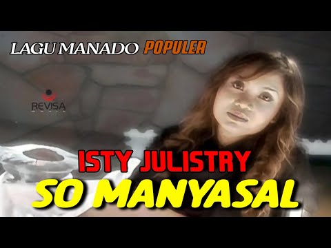 ISTY JULISTRY - So Manyasal | Lagu Manado Populer (Official Music Video)