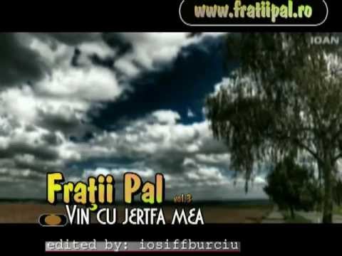 FRATII PAL - Vin cu jertfa mea