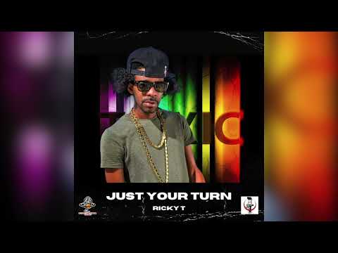Ricky T - Just Your Turn | Toxic - The Riddim (Official Audio)