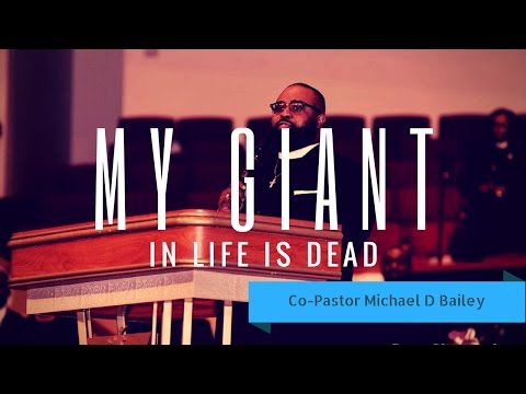 My Giant is Dead - Co-Pastor Michael D Bailey (Full Sermon)