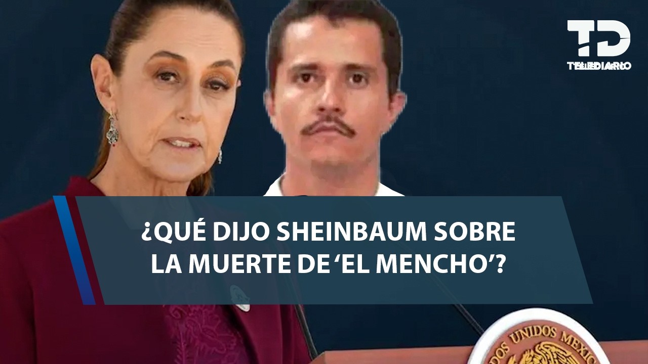 Claudia Sheinbaum se pronuncia respecto a la muerte de Nemesio Oseguera 'El Mencho'