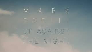 Mark Erelli &quot;Up Against The Night&quot; (Official Audio)