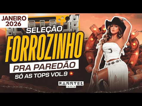 SELEÇÃO FORROZINHO PRA PAREDÃO 🪗 - SÓ AS TOPS  VOL.9 💥 - JANEIRO 2026 🆕 | Rannyel Remix 🔥