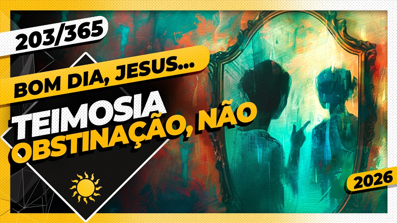 GANÂNCIA: COBIÇA DESMEDIDA - Bom dia, Jesus! 203/365 (2026)
