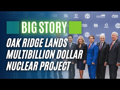 Oak Ridge Lands Multibillion Dollar Nuclear Project